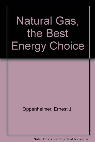 Stock image for Natural Gas, the Best Energy Choice for sale by Better World Books Ltd