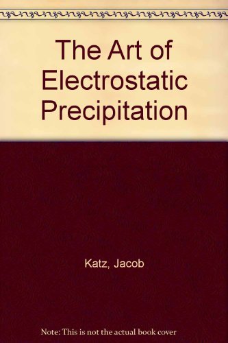 Stock image for The Art of Electrostatic Precipitation for sale by ThriftBooks-Dallas