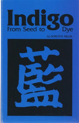 9780960406012: Indigo from Seed to Dye