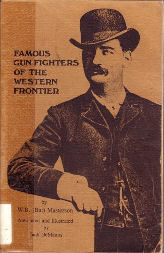 Stock image for The 75th Anniversary Edition of Famous Gun Fighters of the Western Frontier for sale by COLLINS BOOKS