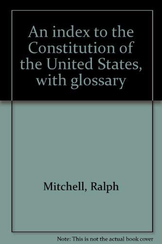 Imagen de archivo de An Index to the Constitution of the United States With Glossary a la venta por 3rd St. Books