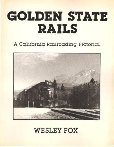 Stock image for Golden State rails: A California railroading pictorial for sale by Books From California