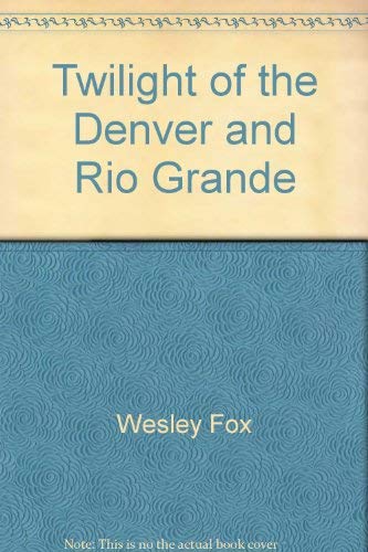 Stock image for Twilight of the Denver and Rio Grande for sale by kelseyskorner
