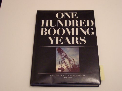 Beispielbild fr One Hundred Booming Years: A History of Bucyrus-Erie Company, 1880-1980 zum Verkauf von ThriftBooks-Atlanta