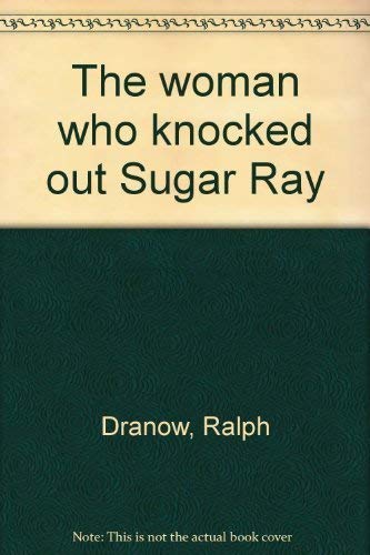 Beispielbild fr The woman who knocked out Sugar Ray zum Verkauf von Books From California