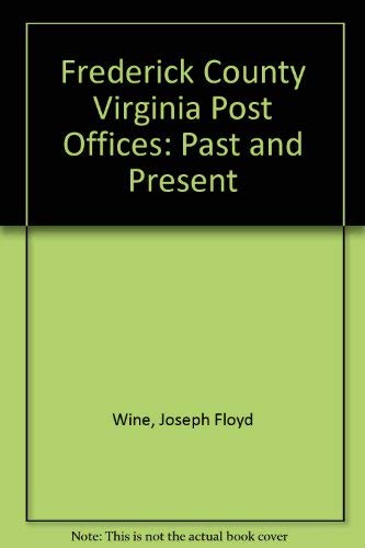 Stock image for Frederick County Virginia Post Offices: Past and Present for sale by Wonder Book