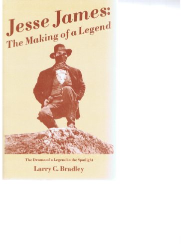 Imagen de archivo de Jesse James : The Making of a Legend a la venta por Better World Books