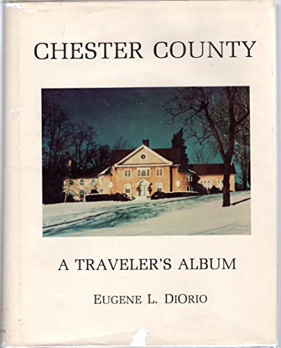 9780960441402: Chester County, a traveler's album