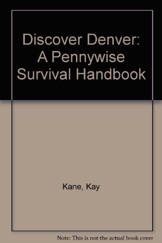 Discover Denver : A Pennywise Survival Handbook