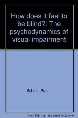 How Does It Feel to Be Blind?: The Psychodynamics of Visual Impairment