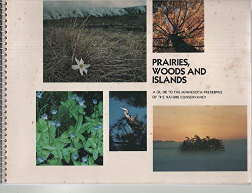9780960443819: Prairies, Woods and Islands, a Guide to the Minnesota Preserves of the Nature Conservancy