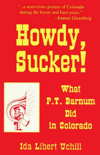 9780960446810: Howdy, Sucker! What P. T. Barnum Did in Colorado