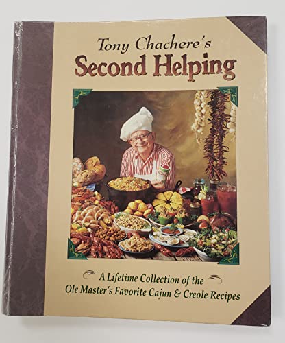 Stock image for TONY CHACHERE'S SECOND HELPING A Lifetime Collection of the OLE Master's Favorite Cajun & Creole Recipes for sale by BooksRun