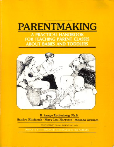 Stock image for Parentmaking: A Practical Handbook for Teaching Parent Classes About Babies and Toddlers for sale by HPB-Diamond