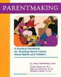 Stock image for Parentmaking: A Practical Handbook for Teaching Parent Classes about Babies and Toddlers for sale by ThriftBooks-Dallas