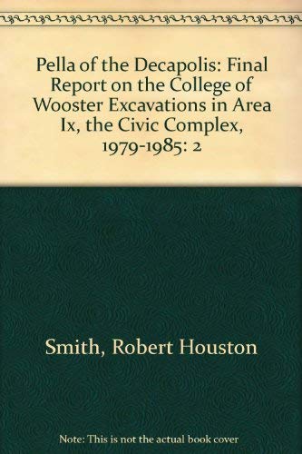 9780960465859: Pella of the Decapolis, Volume 2: Final Report on the College of Wooster Excavations in Area IX, the Civic Complex, 1979-1985