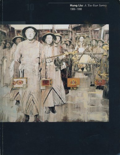 9780960465897: Title: Hung Liu a TenYear Survey 1988 1998 an exhibition