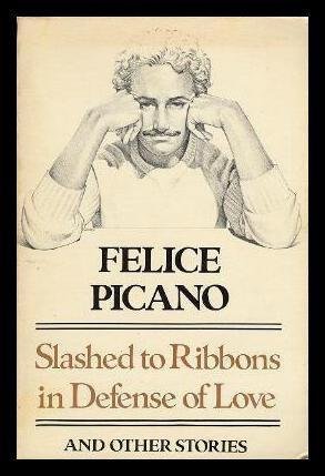 Slashed to Ribbons in Defense of Love and Other Stories (9780960472420) by Picano, Felice