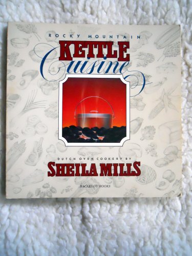 Beispielbild fr Rocky Mountain Kettle Cuisine: Dutch Oven Cookery zum Verkauf von Zoom Books Company