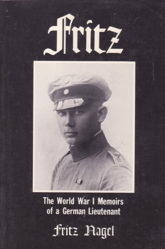 Beispielbild fr Fritz: The World War I Memoirs of a German Lieutenant zum Verkauf von Sessions Book Sales