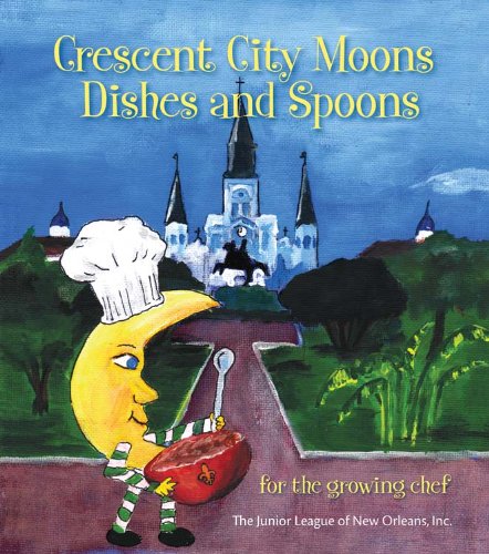 Stock image for Crescent City Moons Dishes and Spoons: For the Growing Chef for sale by ThriftBooks-Atlanta