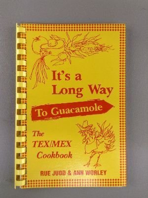 Beispielbild fr It's a Long Way to Guacamole: The Tex-Mex Cookbook zum Verkauf von Wonder Book