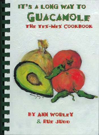 Beispielbild fr It's a Long Way to Guacamole : The Tex-Mex Cookbook zum Verkauf von Better World Books