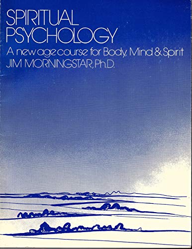 Spiritual Psychology: a New Age Course for Body, Mind & Spirit