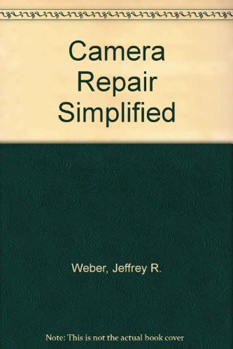 Stock image for Camera Repair Simplified for sale by Friends of the Redwood Libraries