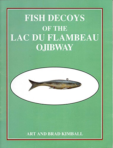 Stock image for FISH DECOYS OF THE LAC DU FLAMBEAU OJIBWAY for sale by Koster's Collectible Books