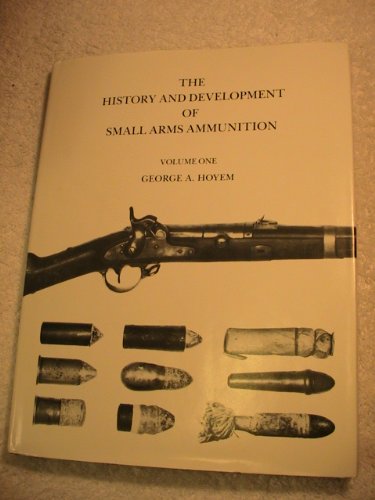 Beispielbild fr History & Development Of Small Arms Ammunition, Vol. 1: Martial Long Arms: Flintlock through Rimfire zum Verkauf von Half Price Books Inc.