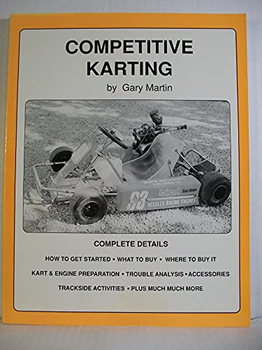 Competitive Karting: A Comprehensive Guide To Carting (9780960506804) by Martin, Gary
