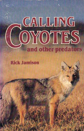 9780960512201: calling-coyotes--and-other-predators