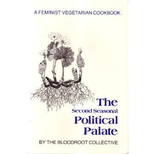 Second Seasonal Political Palate: A Feminist Vegetarian Cookbook