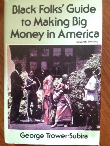 9780960530403: Black Folk's Guide to Making Big Money in America