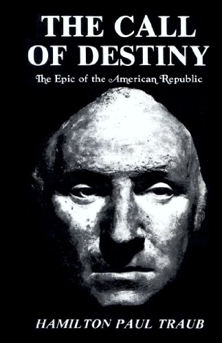 Stock image for The Call of Destiny: The Epic of the American Republic for sale by BookDepart