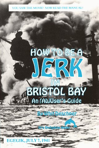 Stock image for How to be a jerk in Bristol Bay: An (ab) user's guide for sale by BooksRun