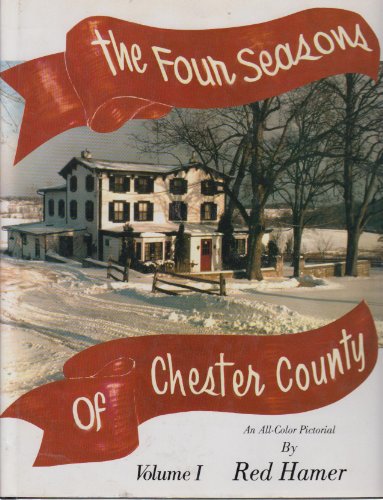 The Four Seasons Of Chester County [Pennsylvania, USA] (FINE COPY OF HARDBACK FIRST EDITION, LATE...