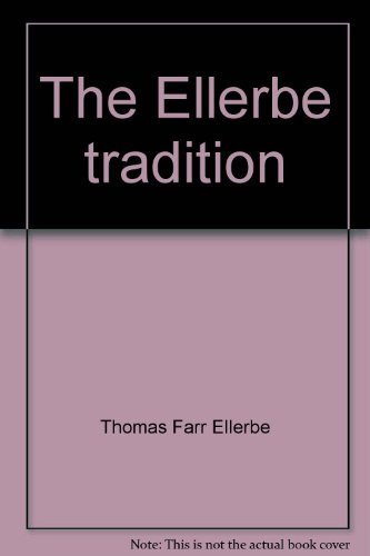 The Ellerbe Tradition: Seventy Years Of Architecture & Engineering : From The Papers Of Thomas Fa...