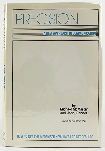 Precision: A New Approach to Communication (9780960541409) by Michael McMaster; John Grinder