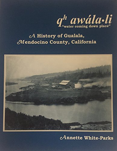 Beispielbild fr Qh awa?la-li "water coming down place": A history of Gualala, Mendocino County, California zum Verkauf von Dogwood Books