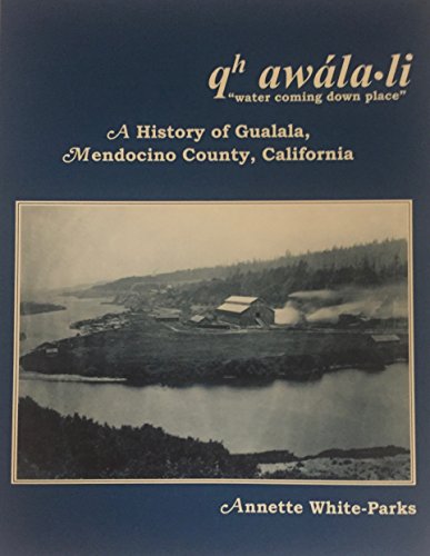 9780960555000: Qh awala-li "water coming down place": A history of Gualala, Mendocino County, California