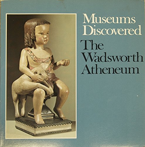 Stock image for Museums Discovered: The Wadsworth Atheneum for sale by HPB Inc.