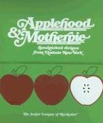 Beispielbild fr Applehood & Motherpie: Handpicked Recipes from Upstate New York zum Verkauf von Wonder Book