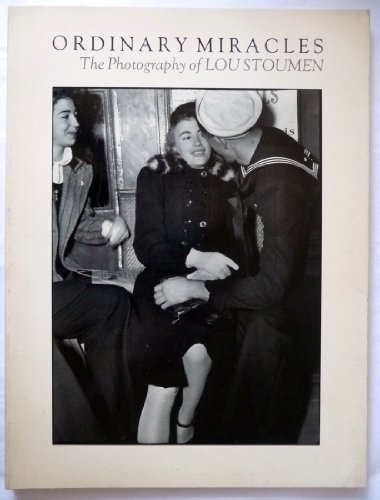 Beispielbild fr Ordinary Miracles: The Photography Of Lou Stoumen zum Verkauf von PsychoBabel & Skoob Books