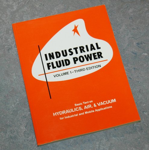 Stock image for Industrial Fluid Power, Vol. 1: Basic Text on Hydraulics, Air & Vacuum for Industrial and Mobile Applications for sale by HPB-Red