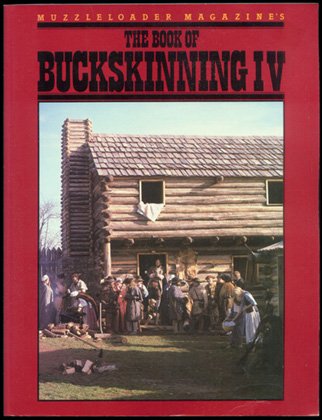 Beispielbild fr Muzzleloader Magazine's The Book of Buckskinning IV zum Verkauf von Keeps Books
