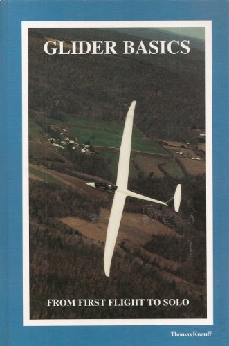 Stock image for Glider Basics from First Flight to Solo for sale by ThriftBooks-Dallas