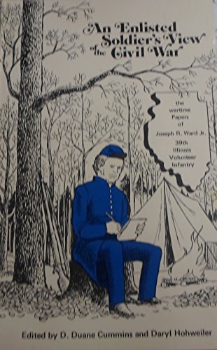 9780960573202: An enlisted soldier's view of the Civil War: The wartime papers of Joseph Richardson Ward, Jr