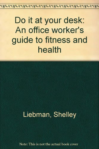 Stock image for Do it at your desk: An office worker's guide to fitness and health for sale by Wonder Book